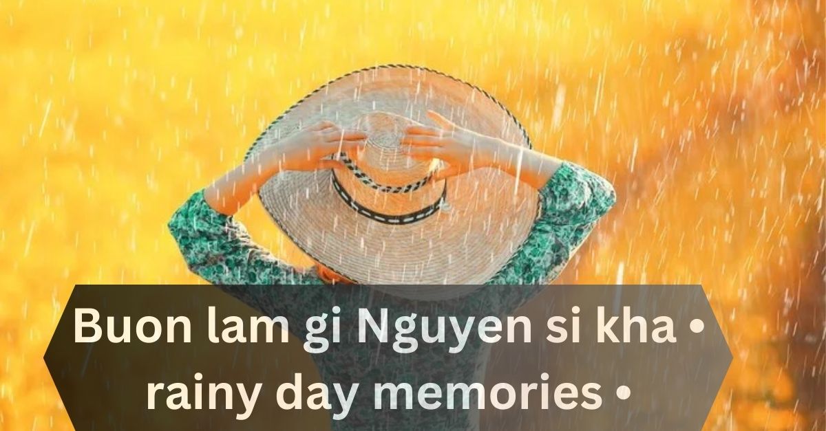 Buon lam gi Nguyen si kha • rainy day memories • 2023