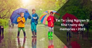 Tai Te Long Nguyen Si Kha • rainy day memories • 2023