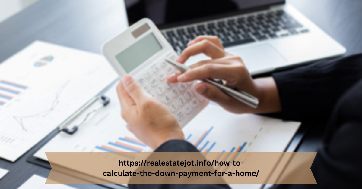 https://realestatejot.info/how-to-calculate-the-down-payment-for-a-home/