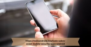 https://todoandroid.live/todo-sobre-avast-mobile-security-para-android